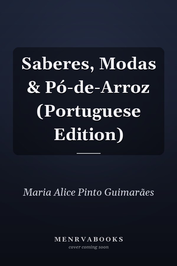 Saberes, Modas & Pó-de-Arroz (Portuguese Edition)