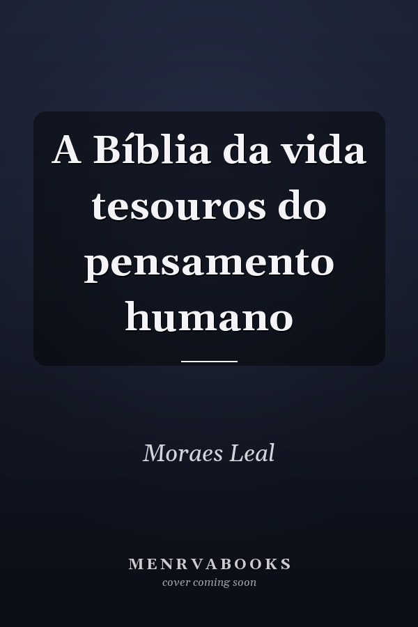 A Bíblia da vida tesouros do pensamento humano