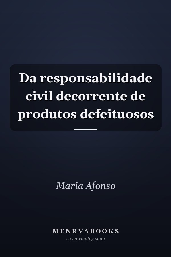 Da responsabilidade civil decorrente de produtos defeituosos