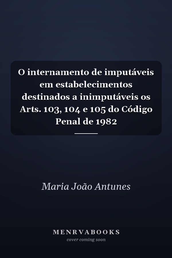 O internamento de imputáveis em estabelecimentos destinados a inimputáveis os Arts. 103, 104 e 105 do Código Penal de 1982