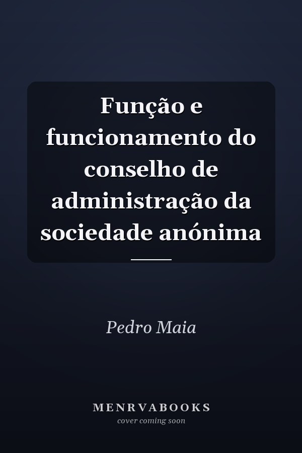 Função e funcionamento do conselho de administração da sociedade anónima
