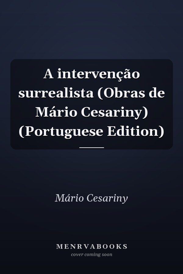 A intervenção surrealista (Obras de Mário Cesariny) (Portuguese Edition)