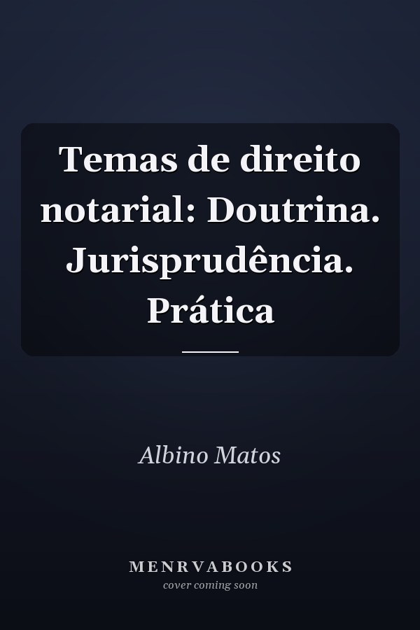 Temas de direito notarial: Doutrina. Jurisprudência. Prática