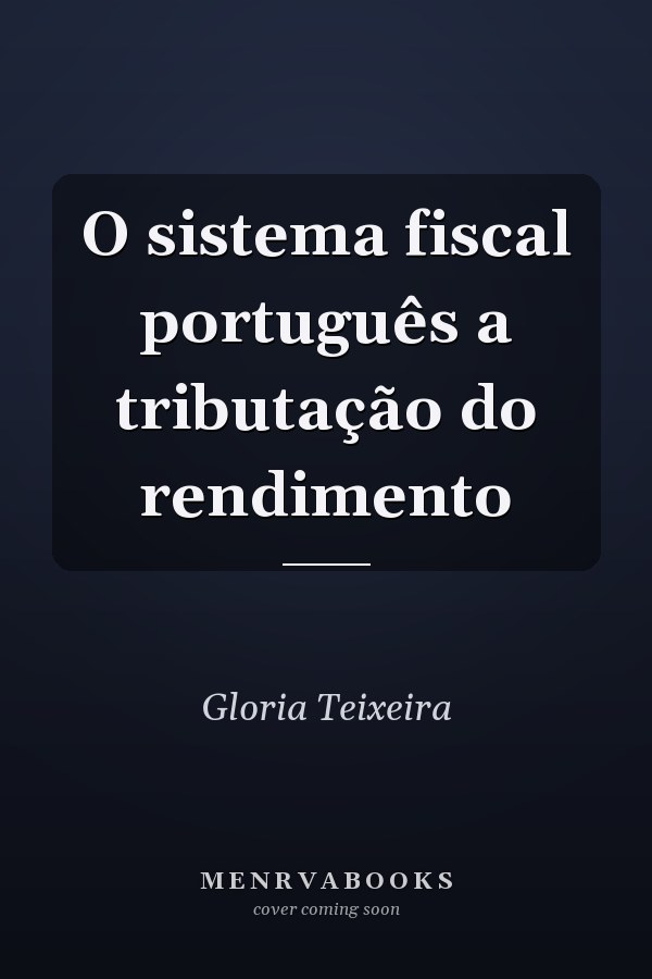 O sistema fiscal português a tributação do rendimento