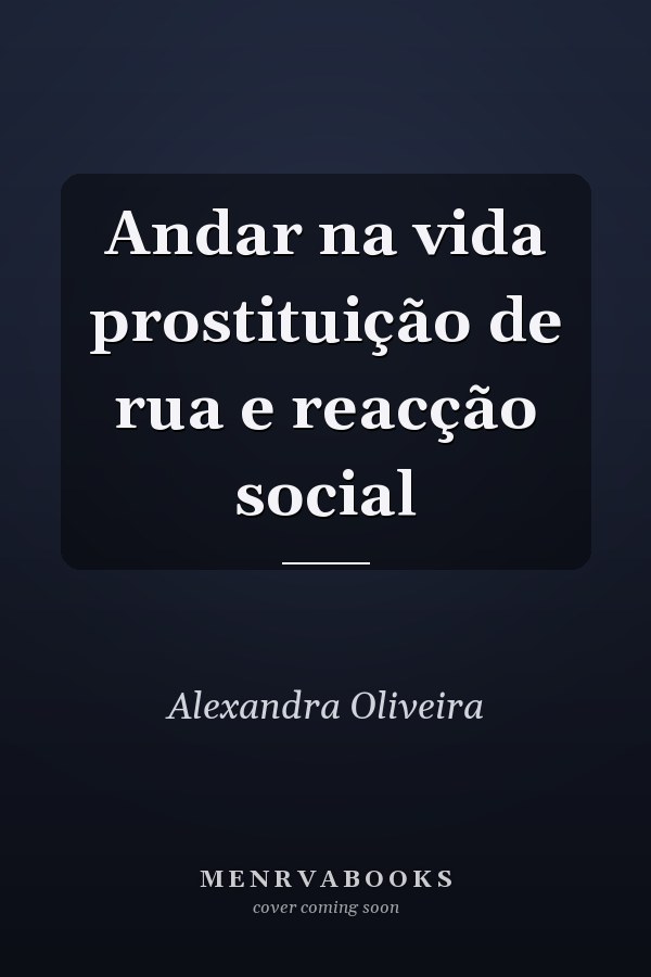 Andar na vida prostituição de rua e reacção social