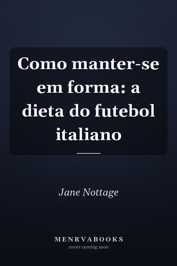 Como manter-se em forma: a dieta do futebol italiano