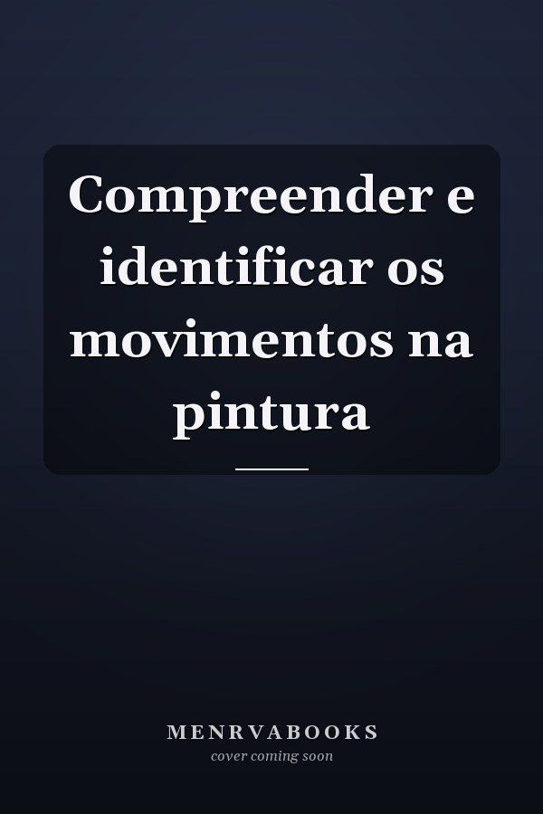 Compreender e identificar os movimentos na pintura