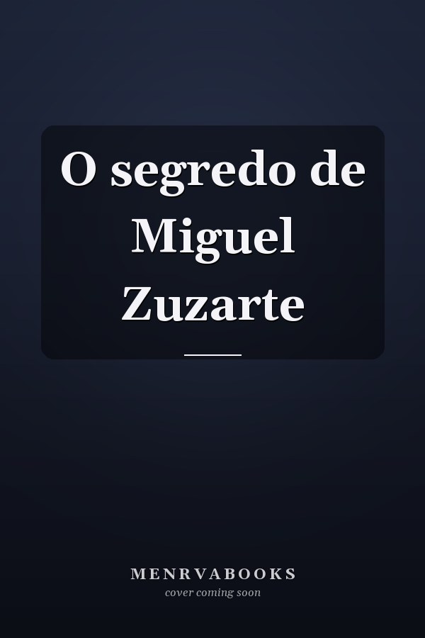 O segredo de Miguel Zuzarte