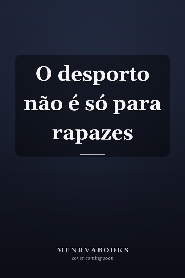 O desporto não é só para rapazes