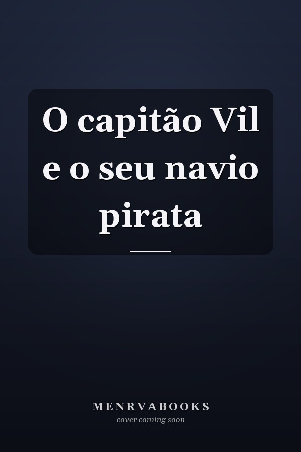 O capitão Vil e o seu navio pirata