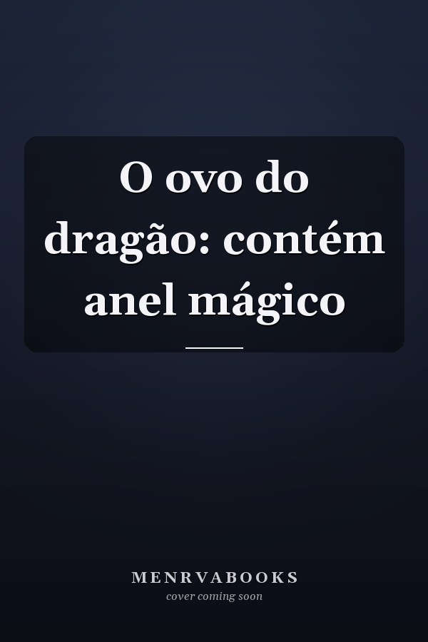 O ovo do dragão: contém anel mágico