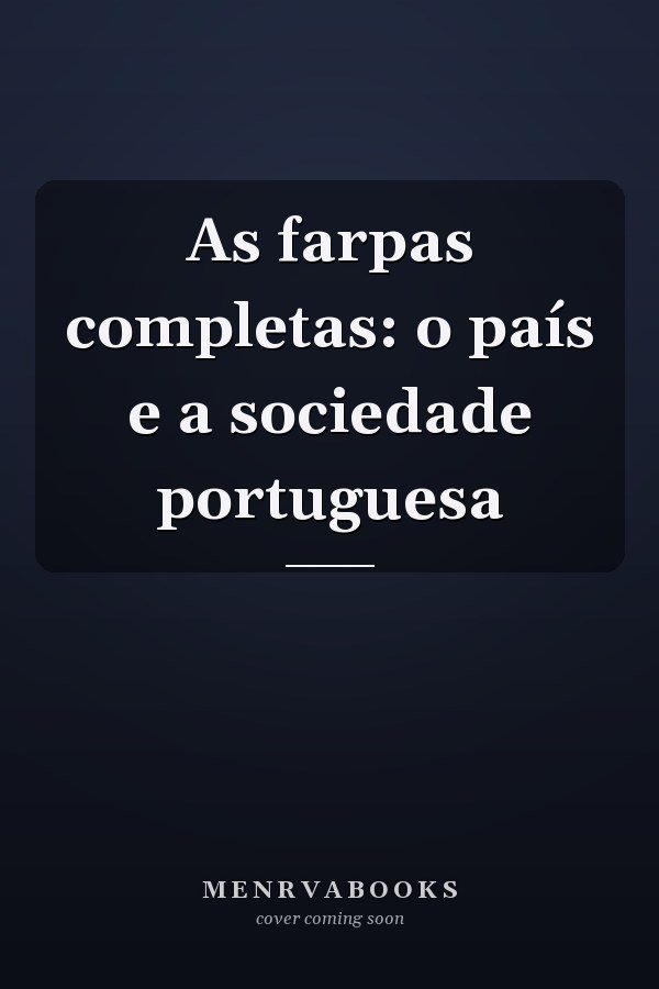 As farpas completas: o país e a sociedade portuguesa
