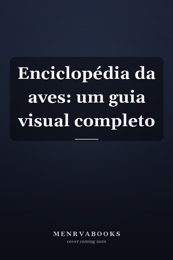Enciclopédia da aves: um guia visual completo