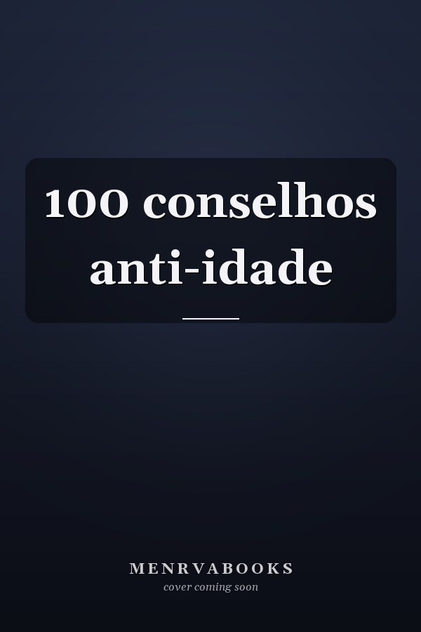 100 conselhos anti-idade