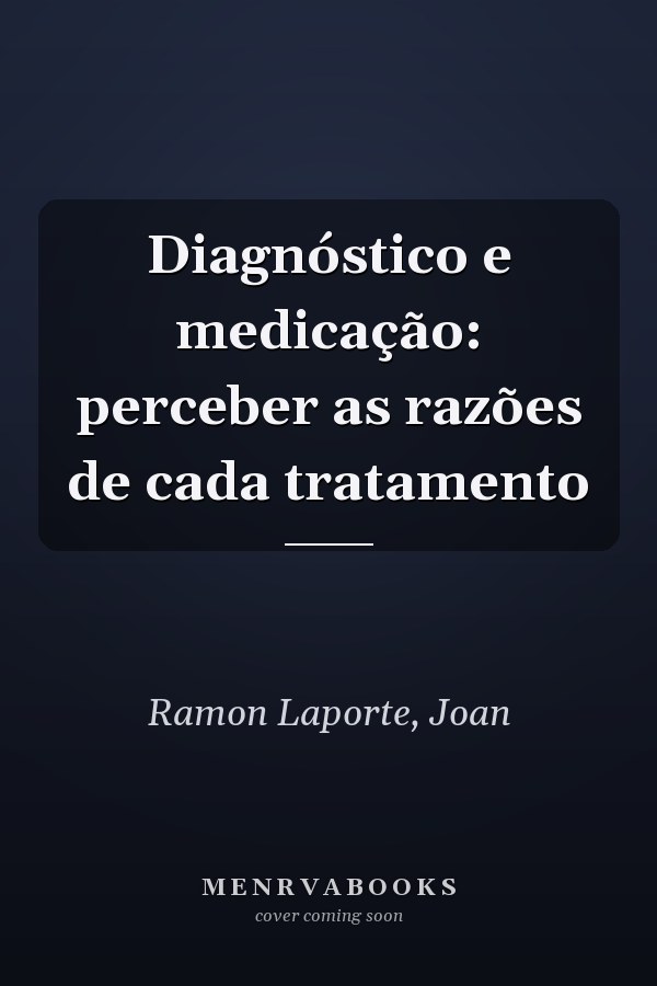 Diagnóstico e medicação: perceber as razões de cada tratamento