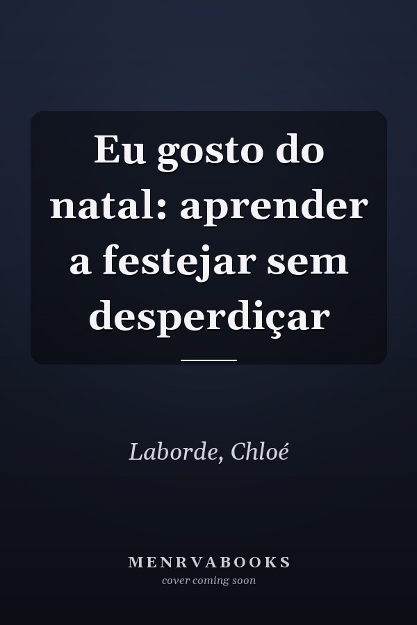 Eu gosto do natal: aprender a festejar sem desperdiçar