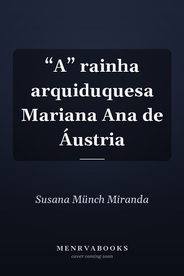 “A” rainha arquiduquesa Mariana Ana de Áustria