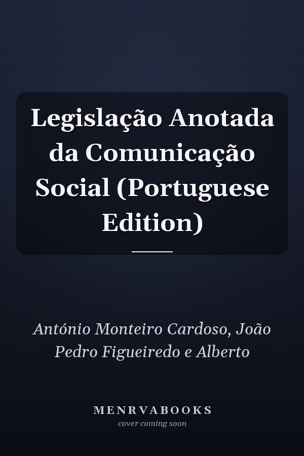 Legislação Anotada da Comunicação Social (Portuguese Edition)