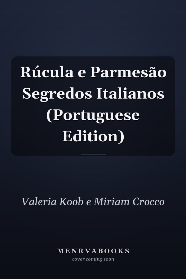 Rúcula e Parmesão Segredos Italianos (Portuguese Edition)