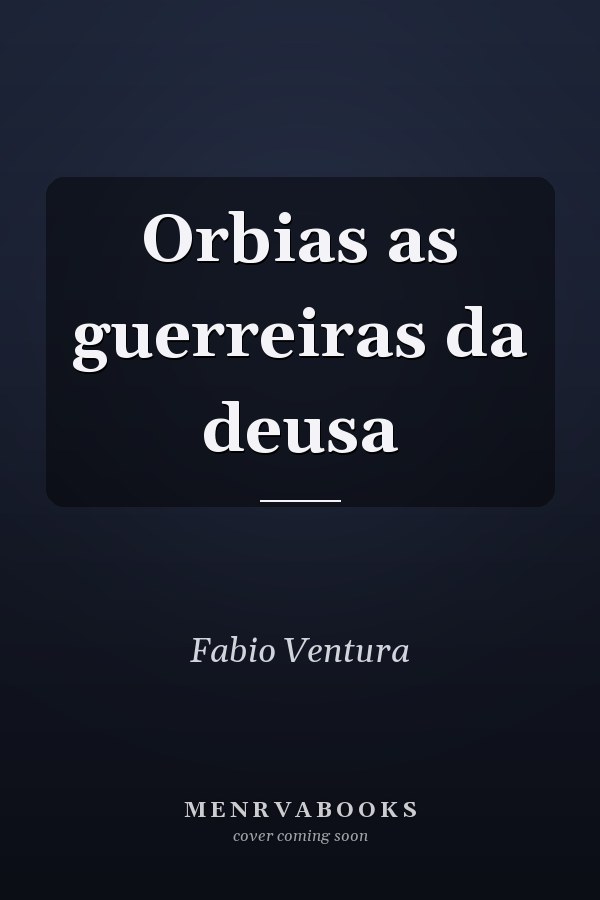 Orbias as guerreiras da deusa