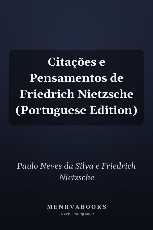 Citações e Pensamentos de Friedrich Nietzsche (Portuguese Edition)