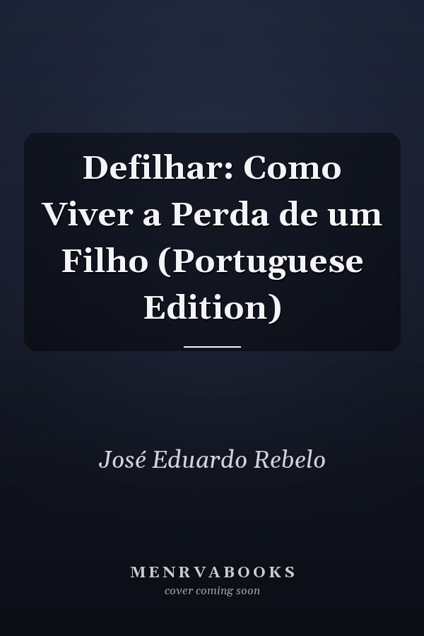 Defilhar: Como Viver a Perda de um Filho (Portuguese Edition)