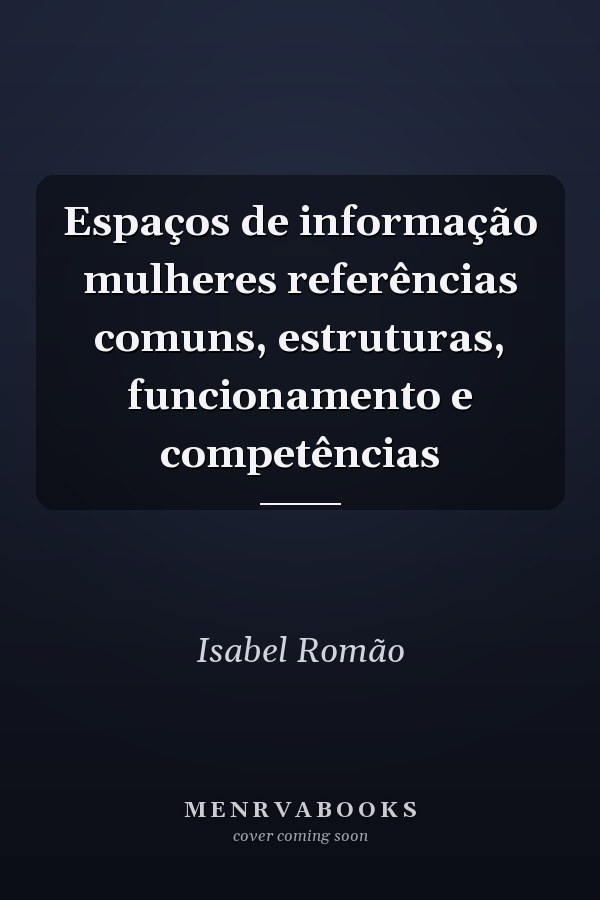 Espaços de informação mulheres referências comuns, estruturas, funcionamento e competências