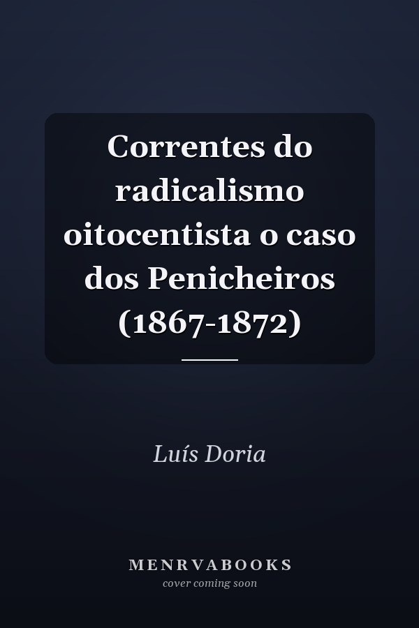 Correntes do radicalismo oitocentista o caso dos Penicheiros (1867-1872)