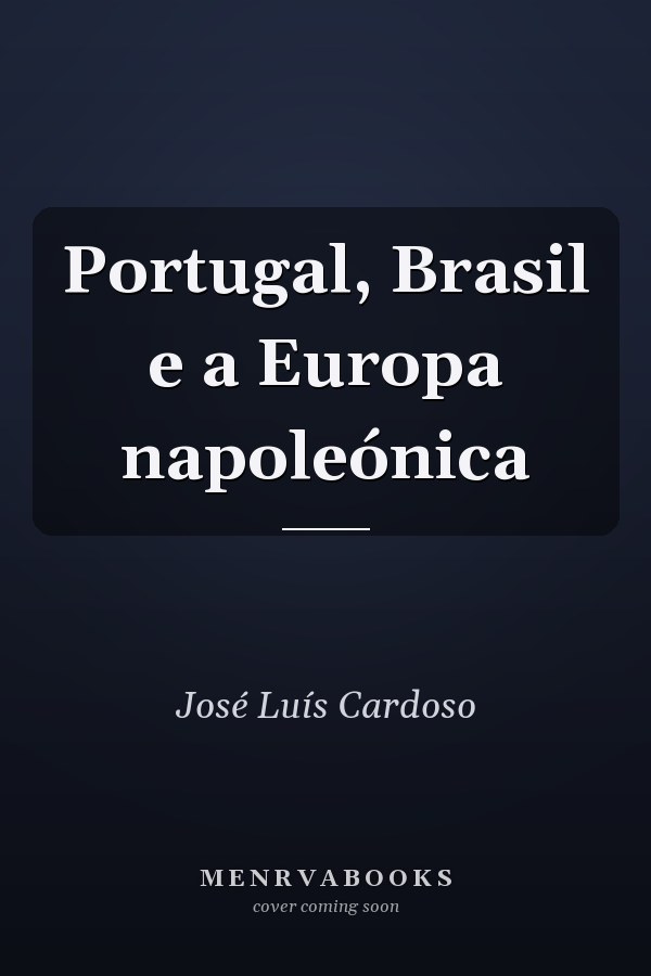 Portugal, Brasil e a Europa napoleónica