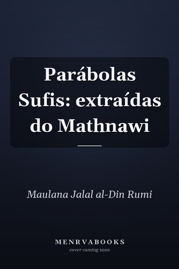 Parábolas Sufis: extraídas do Mathnawi