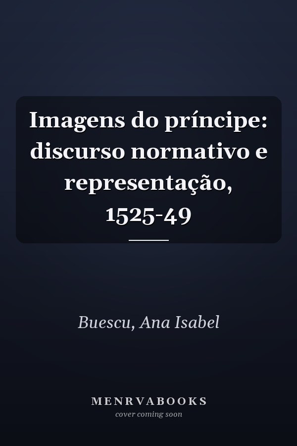 Imagens do príncipe: discurso normativo e representação, 1525-49