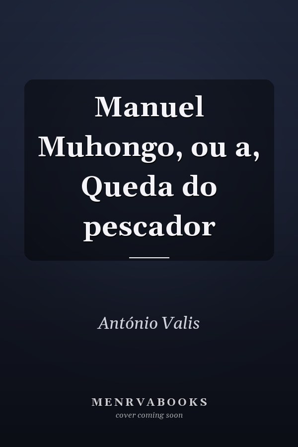 Manuel Muhongo, ou a, Queda do pescador