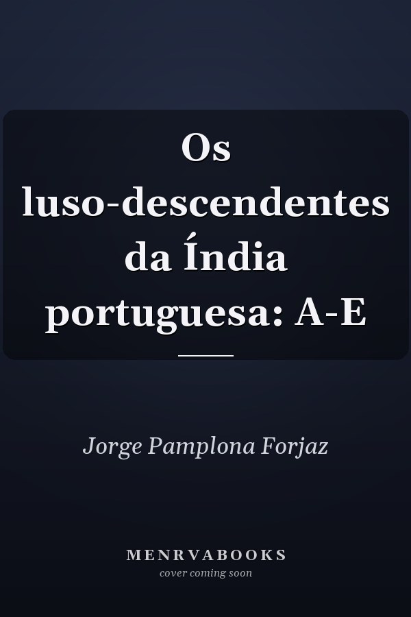 Os luso-descendentes da Índia portuguesa: A-E