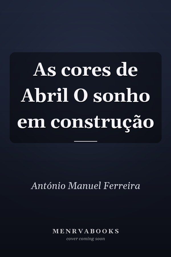 As cores de Abril O sonho em construção