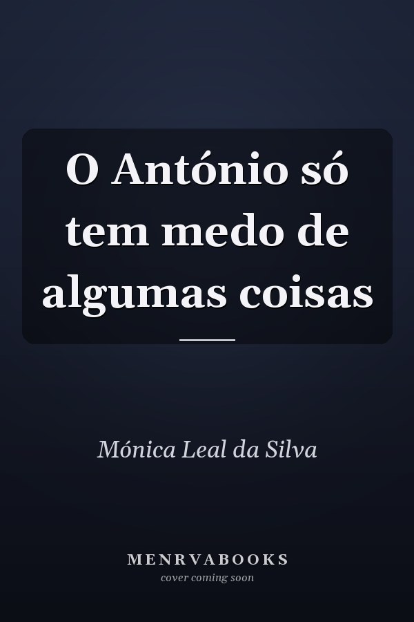 O António só tem medo de algumas coisas