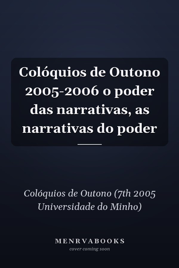 Colóquios de Outono 2005-2006 o poder das narrativas, as narrativas do poder