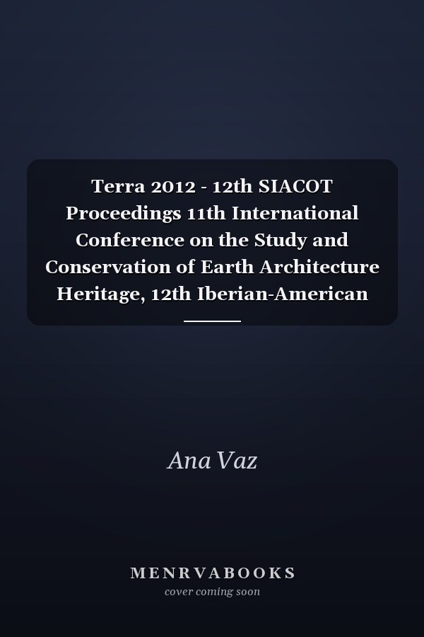 Terra 2012 - 12th SIACOT Proceedings 11th International Conference on the Study and Conservation of Earth Architecture Heritage, 12th Iberian-American Seminar on Earthen Architecture and Construction, Lima, Perú, April 22-27, 2012