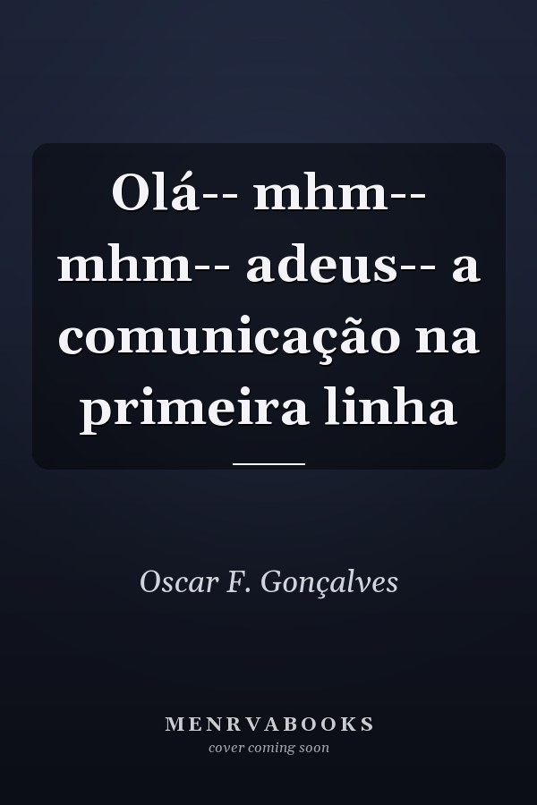 Olá-- mhm-- mhm-- adeus-- a comunicação na primeira linha