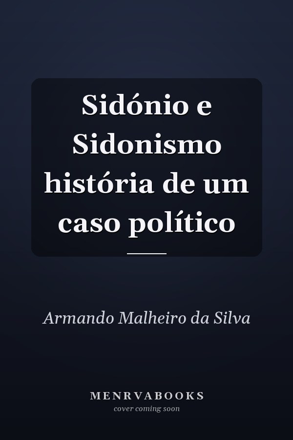 Sidónio e Sidonismo história de um caso político