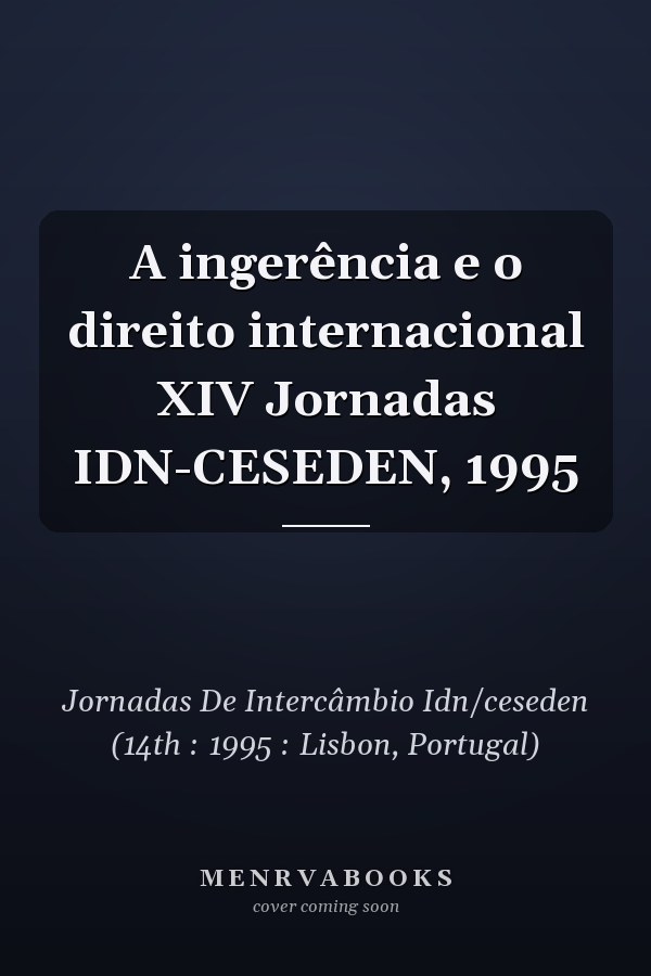 A ingerência e o direito internacional XIV Jornadas IDN-CESEDEN, 1995