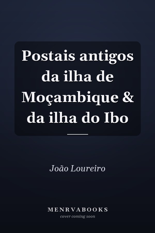 Postais antigos da ilha de Moçambique & da ilha do Ibo