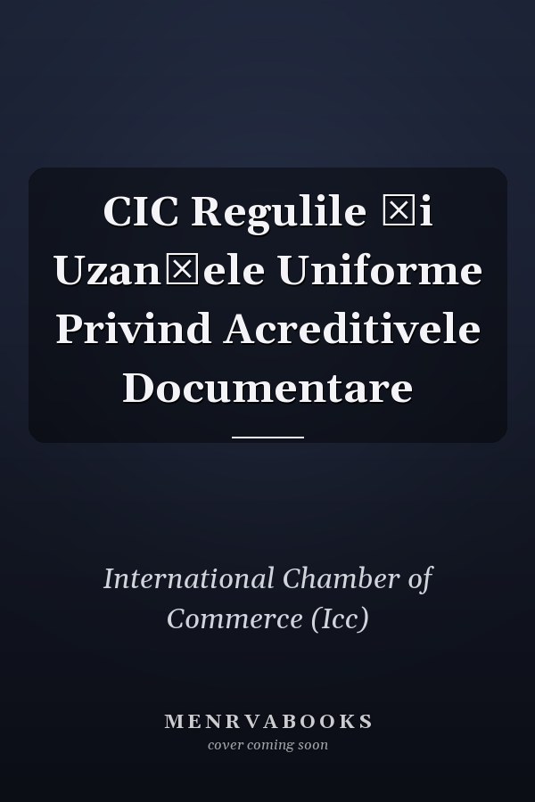 CIC Regulile Şi Uzanţele Uniforme Privind Acreditivele Documentare