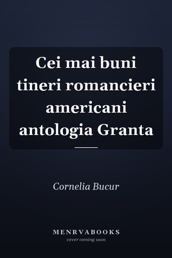 Cei mai buni tineri romancieri americani antologia Granta