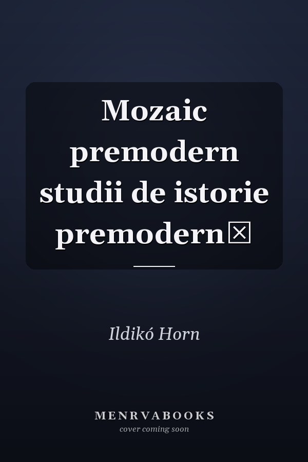 Mozaic premodern studii de istorie premodernă