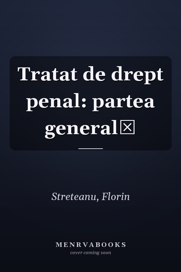 Tratat de drept penal: partea generală