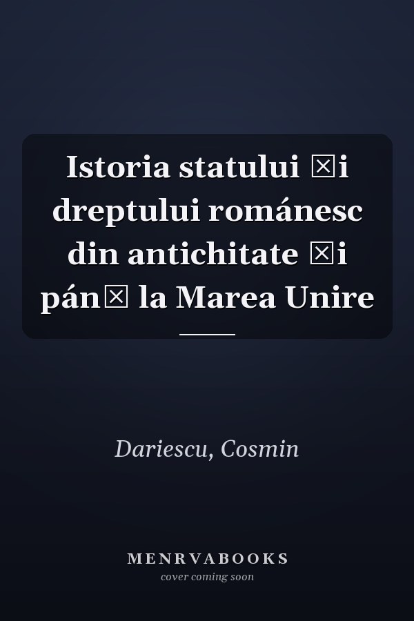 Istoria statului și dreptului románesc din antichitate și pánă la Marea Unire