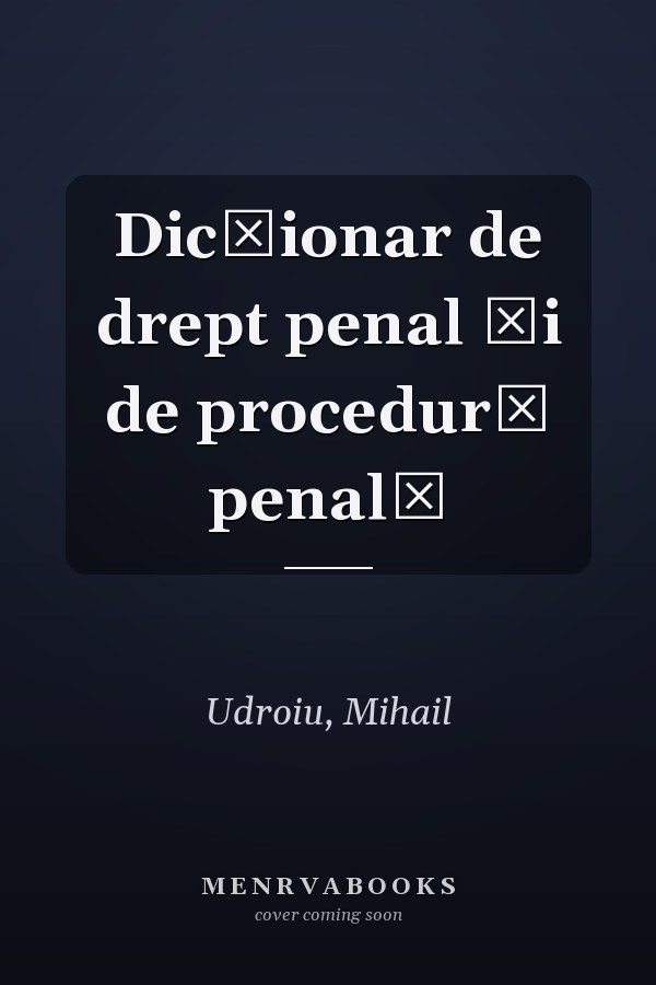 Dicționar de drept penal și de procedură penală