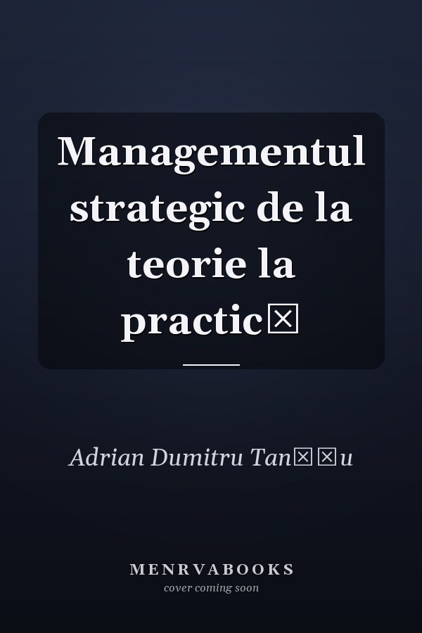 Managementul strategic de la teorie la practică