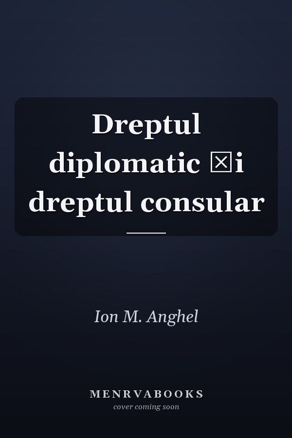 Dreptul diplomatic şi dreptul consular