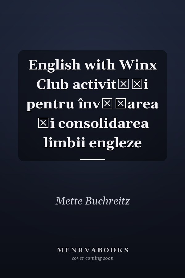 English with Winx Club activităţi pentru învăţarea şi consolidarea limbii engleze